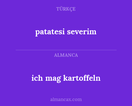 patatesi severim - ich mag kartoffeln