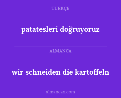 patatesleri doğruyoruz - wir schneiden die kartoffeln