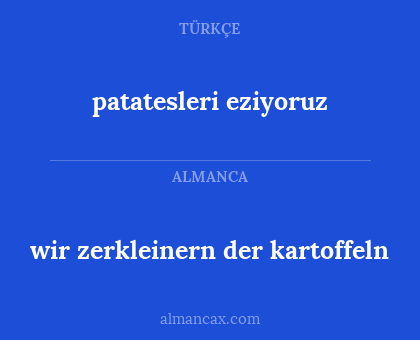 patatesleri eziyoruz - wir zerkleinern der kartoffeln