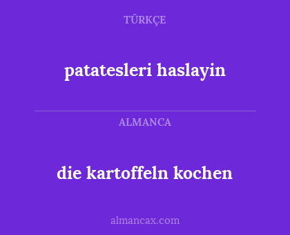 patatesleri haslayin - die kartoffeln kochen
