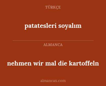 patatesleri soyalım - nehmen wir mal die kartoffeln