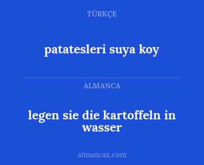 legen sie die kartoffeln in wasser - patatesleri suya koy