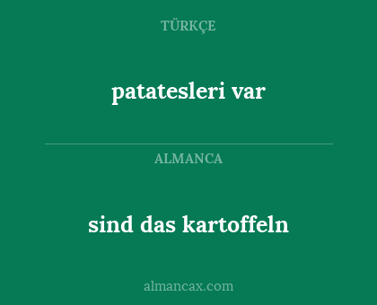 patatesleri var - sind das kartoffeln
