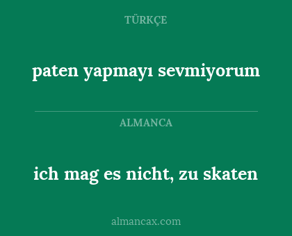 ich mag es nicht, zu skaten - paten yapmayı sevmiyorum
