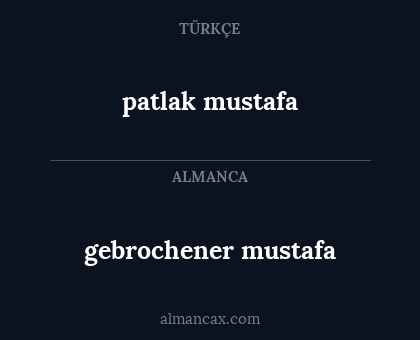 patlak mustafa - gebrochener mustafa