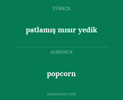 popcorn - patlamış mısır yedik