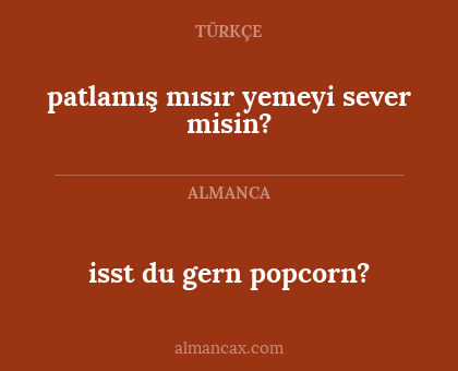 isst du gern popcorn? - patlamış mısır yemeyi sever misin?