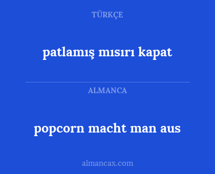patlamış mısırı kapat - popcorn macht man aus