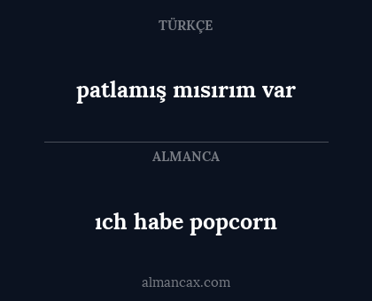 patlamış mısırım var - ıch habe popcorn