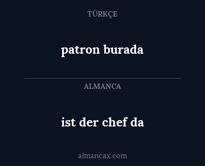 patron burada - ist der chef da