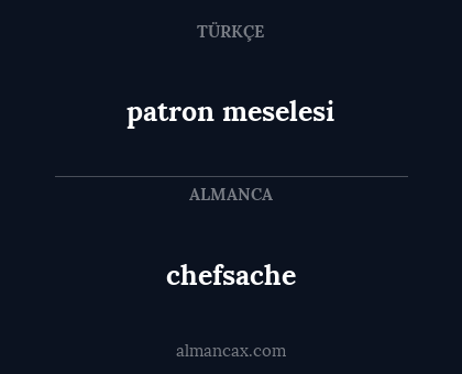 chefsache - patron meselesi