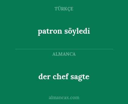 patron söyledi - der chef sagte