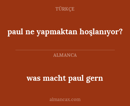 was macht paul gern - paul ne yapmaktan hoşlanıyor?