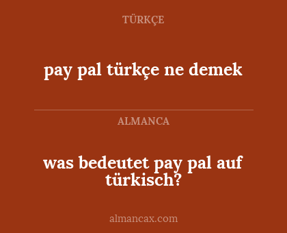 pay pal türkçe ne demek - was bedeutet pay pal auf türkisch?
