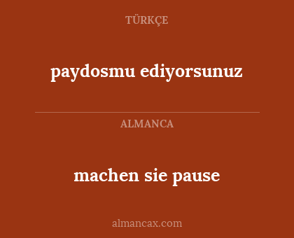 machen sie pause - paydosmu ediyorsunuz