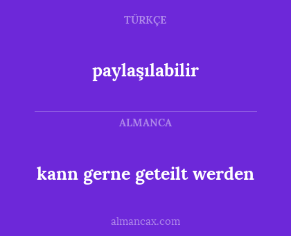 kann gerne geteilt werden - paylaşılabilir