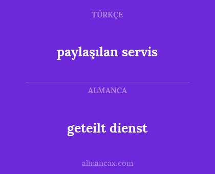 geteilt dienst - paylaşılan servis