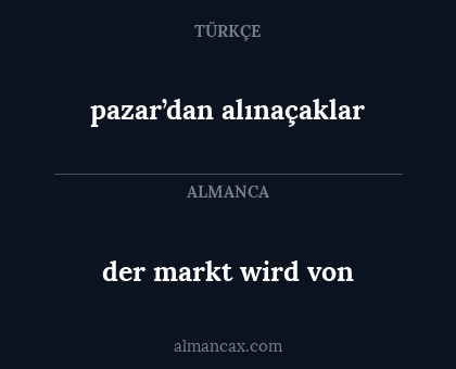 der markt wird von - pazar’dan alınaçaklar
