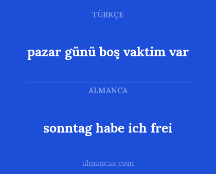 sonntag habe ich frei - pazar günü boş vaktim var