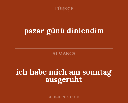 ich habe mich am sonntag ausgeruht - pazar günü dinlendim