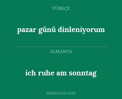 ich ruhe am sonntag - pazar günü dinleniyorum