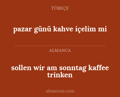 pazar günü kahve içelim mi - sollen wir am sonntag kaffee trinken