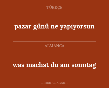 pazar günü ne yapiyorsun - was machst du am sonntag