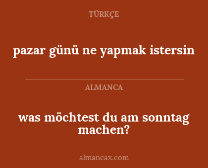was möchtest du am sonntag machen? - pazar günü ne yapmak istersin