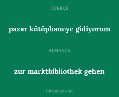 zur marktbibliothek gehen - pazar kütüphaneye gidiyorum