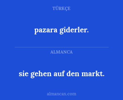 sie gehen auf den markt. - pazara giderler.