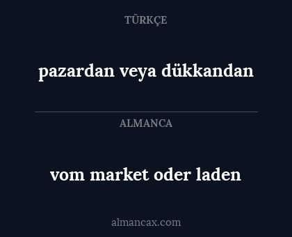 vom market oder laden - pazardan veya dükkandan