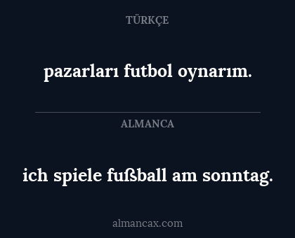 pazarları futbol oynarım. - ich spiele fußball am sonntag.