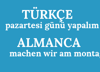 pazartesi+g%C3%BCn%C3%BC+yapal%C4%B1m-machen+wir+am+montag.png