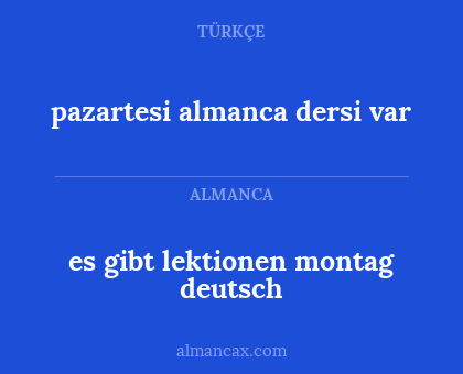 es gibt lektionen montag deutsch - pazartesi almanca dersi var
