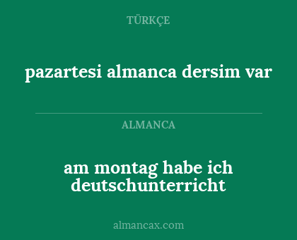 am montag habe ich deutschunterricht - pazartesi almanca dersim var