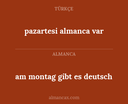 am montag gibt es deutsch - pazartesi almanca var