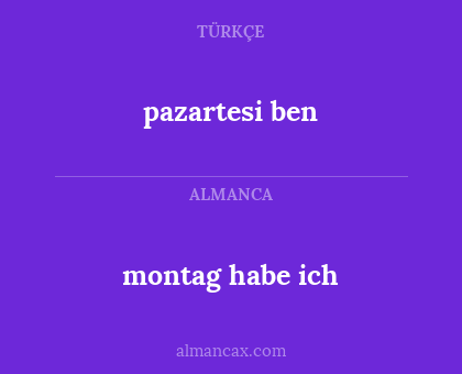 montag habe ich - pazartesi ben