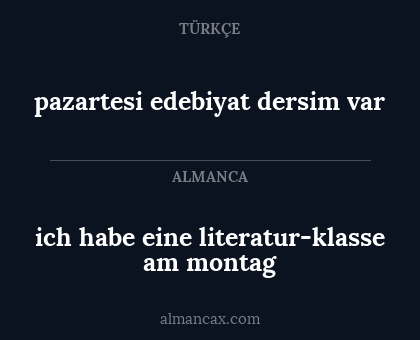 pazartesi edebiyat dersim var - ich habe eine literatur-klasse am montag