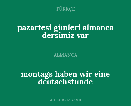 montags haben wir eine deutschstunde - pazartesi günleri almanca dersimiz var