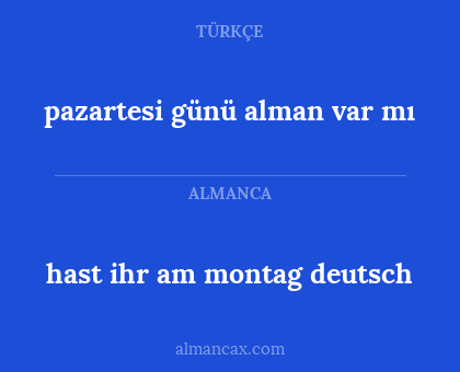 pazartesi günü alman var mı - hast ihr am montag deutsch