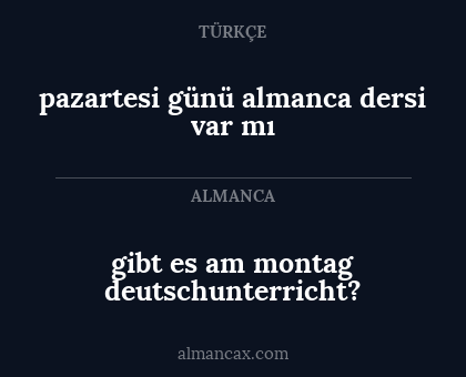 gibt es am montag deutschunterricht? - pazartesi günü almanca dersi var mı