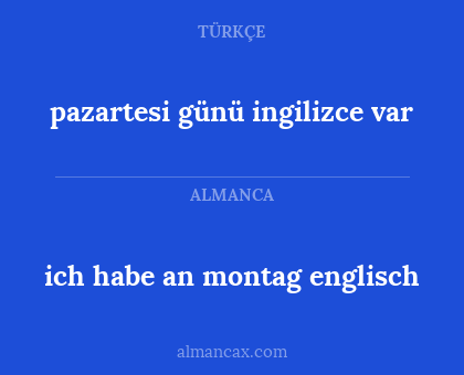 pazartesi günü ingilizce var - ich habe an montag englisch