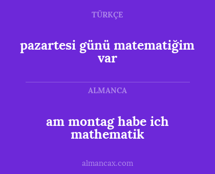 am montag habe ich mathematik - pazartesi günü matematiğim var