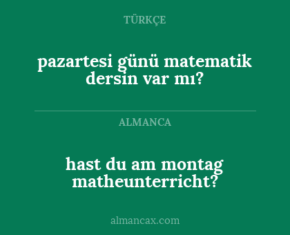 pazartesi günü matematik dersin var mı? - hast du am montag matheunterricht?