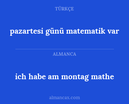 ich habe am montag mathe - pazartesi günü matematik var
