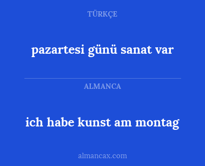 pazartesi günü sanat var - ich habe kunst am montag