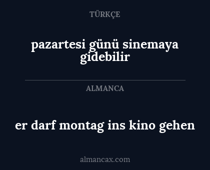 pazartesi günü sinemaya gidebilir - er darf montag ins kino gehen