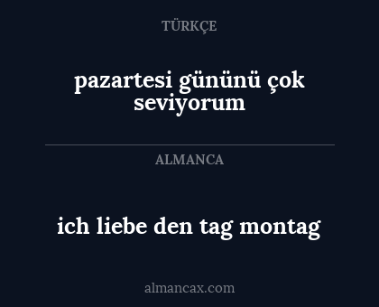 ich liebe den tag montag - pazartesi gününü çok seviyorum