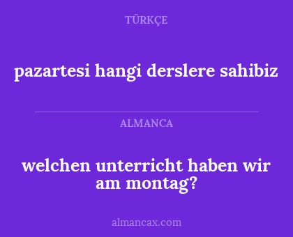 welchen unterricht haben wir am montag? - pazartesi hangi derslere sahibiz