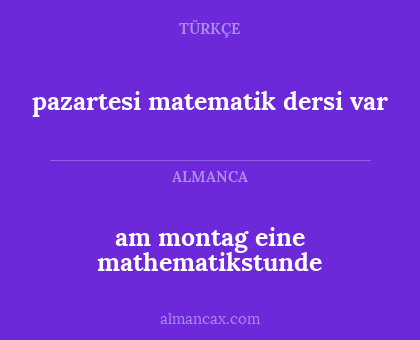 am montag eine mathematikstunde - pazartesi matematik dersi var